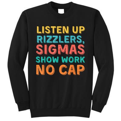 Listen Up Rizzlers Sigmas Show Work No Cap Teacher Funny Tall Sweatshirt