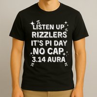 Listen Up Rizzlers, Sigma Pi Day Show No Cap - Funny Pi Day T-Shirt