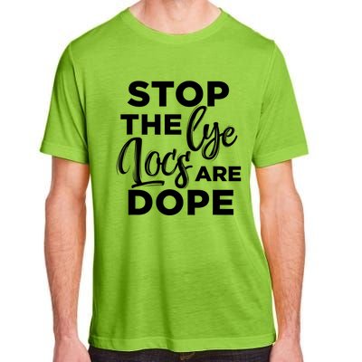 Loc'd Up Stop The Lye Locs Are Dope Hairstyle Gift Adult ChromaSoft Performance T-Shirt