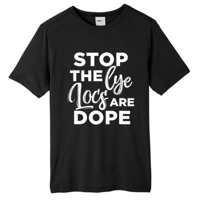 Loc'd Up Stop The Lye Locs Are Dope Hairstyle Gift Tall Fusion ChromaSoft Performance T-Shirt