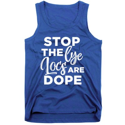 Loc'd Up Stop The Lye Locs Are Dope Hairstyle Gift Tank Top