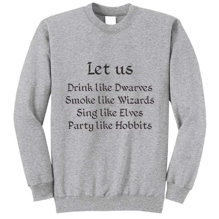 Let Us Sing Like Elves Party Like Hobbits Tall Sweatshirt