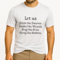Let Us Sing Like Elves Party Like Hobbits Performance Shirt