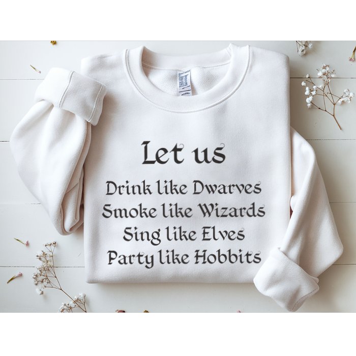 Let Us Sing Like Elves Party Like Hobbits Sweatshirt