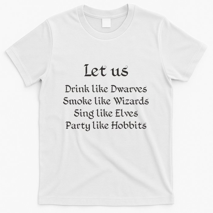 Let Us Sing Like Elves Party Like Hobbits T-Shirt