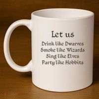 Let Us Sing Like Elves Party Like Hobbits 11oz C Handle Ceramic Mug