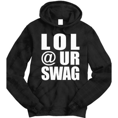 Lol @ Ur Swag Fun Dank Meme Drip Style Joke Tie Dye Hoodie