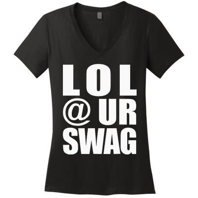 Lol @ Ur Swag Fun Dank Meme Drip Style Joke Women's V-Neck T-Shirt