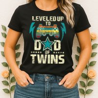 Leveled Up To Dad Of Twins Twin Dad Father Of Twins Womens T-Shirt