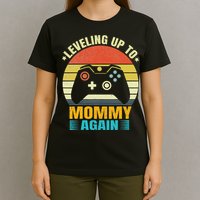 Leveling Up To Mommy Again Promoted To Newly Mommy T-Shirt
