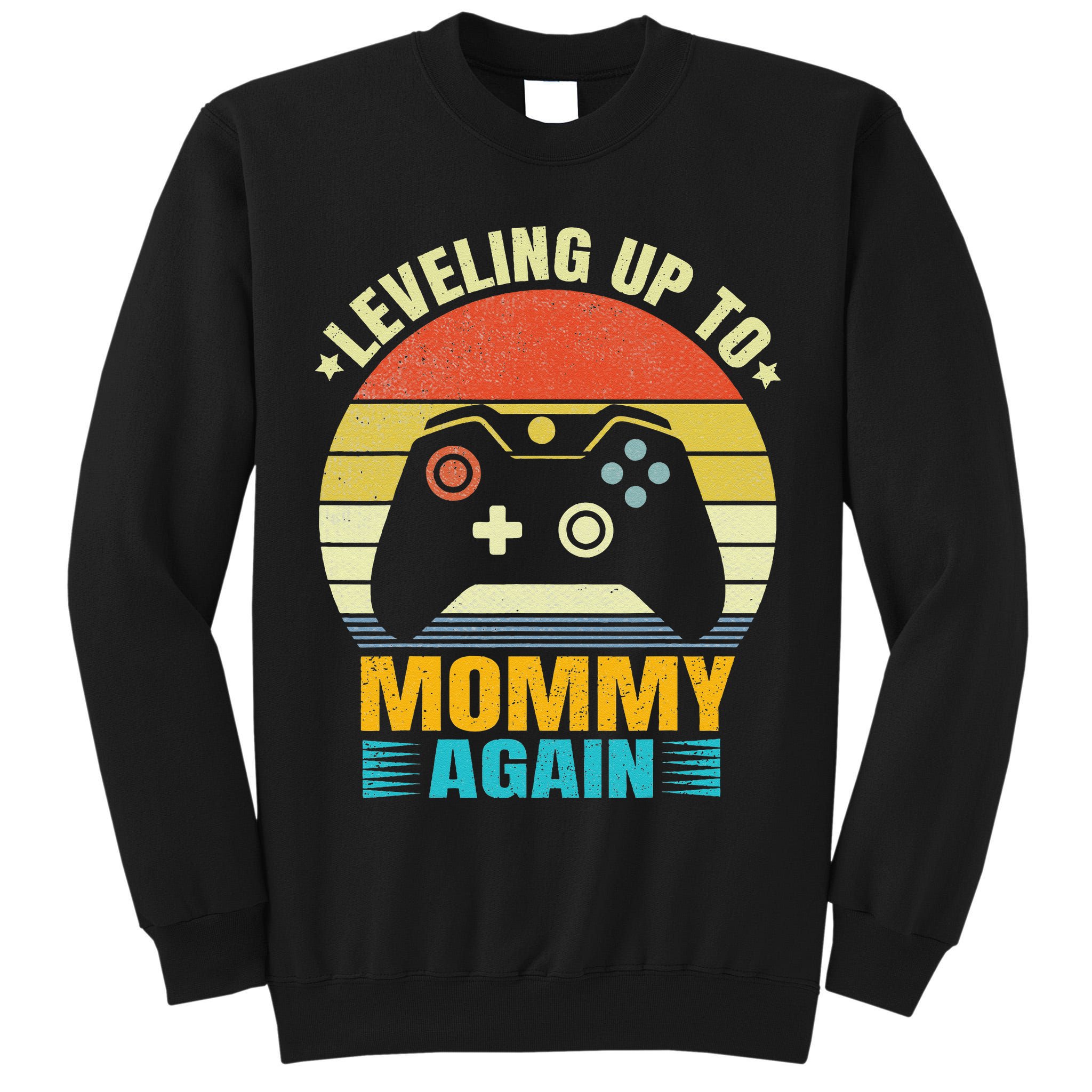 Leveling Up To Mommy Again Promoted To Newly Mommy Tall Sweatshirt