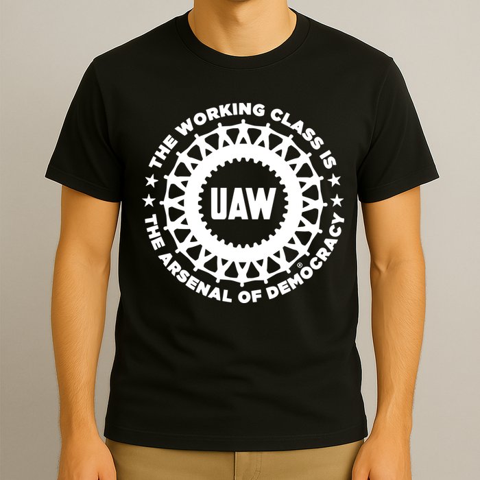 Liberators Uaw The Working Class Is The Arsenal Of Democracy T-Shirt
