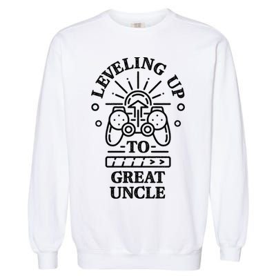 Leveling Up To Great Uncle Promoted To Granduncle Gamer Cool Gift Garment-Dyed Sweatshirt