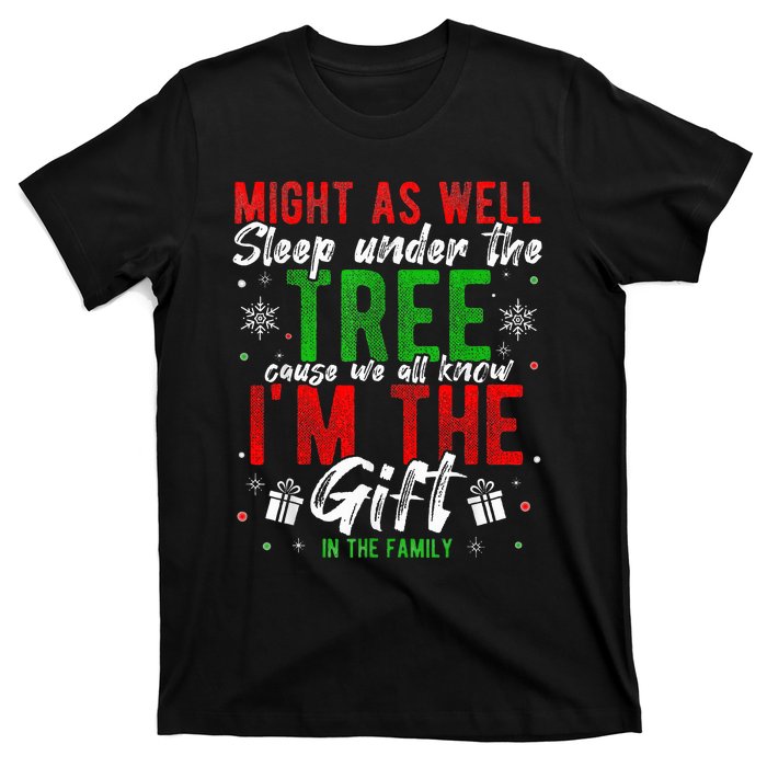 Lay Under The Tree Cause We Know I'm The Gift In The Family  T-Shirt