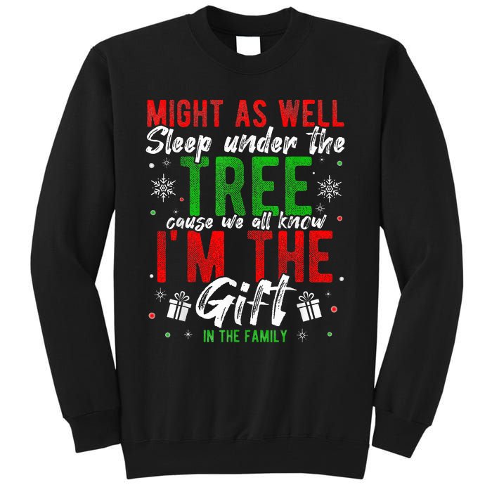 Lay Under The Tree Cause We Know I'm The Gift In The Family  Tall Sweatshirt