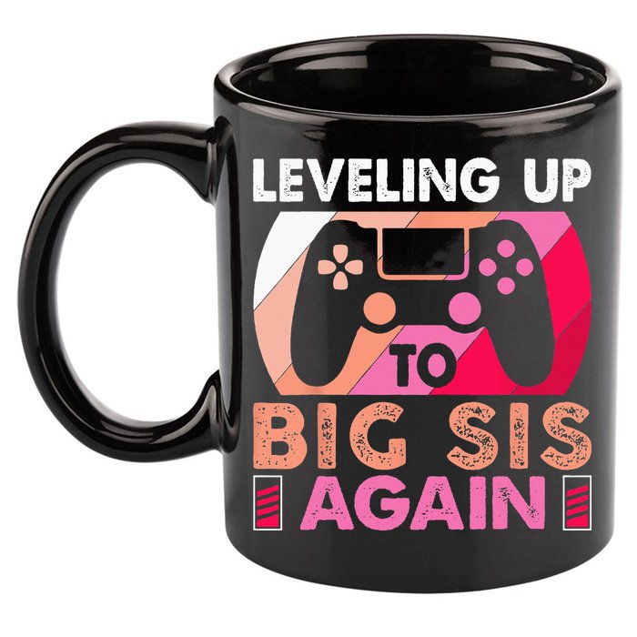 Leveling Up To Big Sis Again Promoted To Big Sister Again 11oz C Handle Ceramic Mug