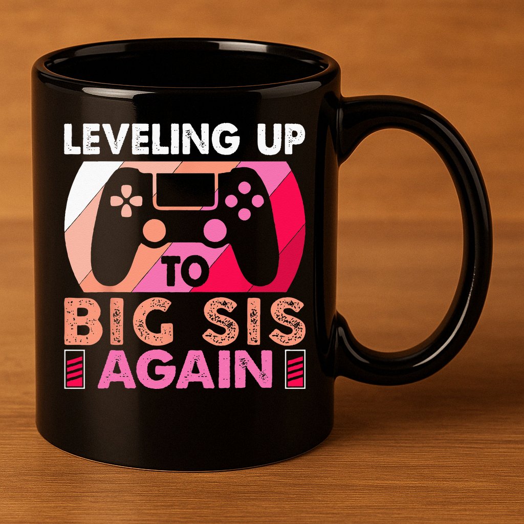 Leveling Up To Big Sis Again Promoted To Big Sister Again 11oz C Handle Ceramic Mug