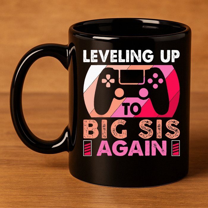 Leveling Up To Big Sis Again Promoted To Big Sister Again 11oz C Handle Ceramic Mug