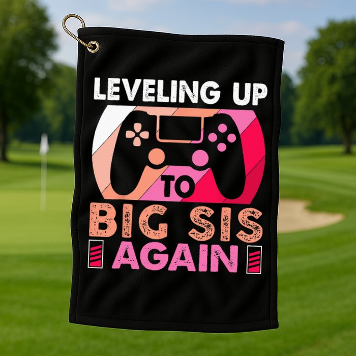 Leveling Up To Big Sis Again Promoted To Big Sister Again Golf Towel