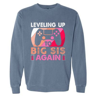 Leveling Up To Big Sis Again Promoted To Big Sister Again Garment-Dyed Sweatshirt