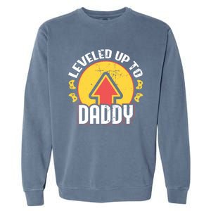 Leveled Up To Daddy Gift Fatherhood Birth Design Meaningful Gift Garment-Dyed Sweatshirt