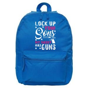 Lock Up Your Sons My Daddy Has Guns Gift Gun Owner Gift 16 in Basic Backpack