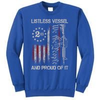 Listless Vessel And Proud Of It 2024 Usa Flag Pro Trump Gift Sweatshirt