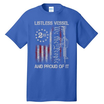 Listless Vessel And Proud Of It 2024 Usa Flag Pro Trump Gift Tall T-Shirt