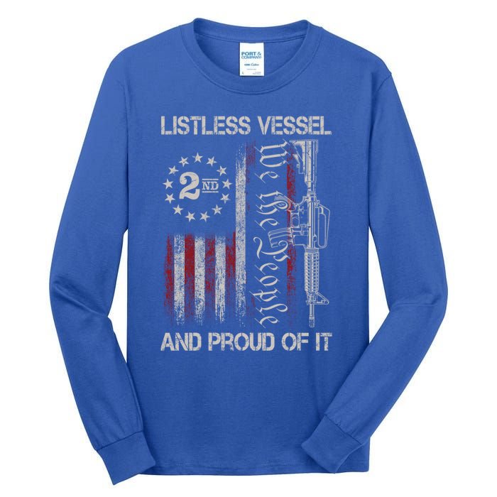 Listless Vessel And Proud Of It 2024 Usa Flag Pro Trump Gift Tall Long Sleeve T-Shirt