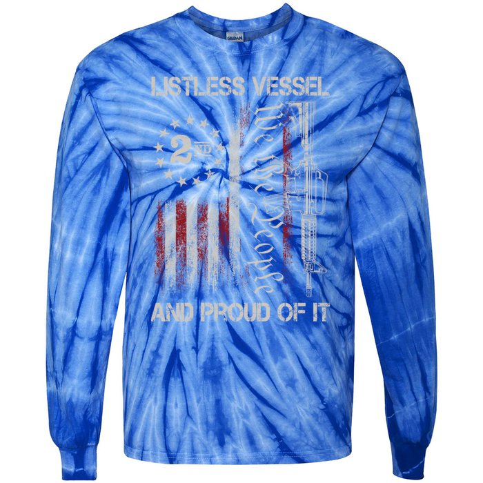 Listless Vessel And Proud Of It 2024 Usa Flag Pro Trump Gift Tie-Dye Long Sleeve Shirt