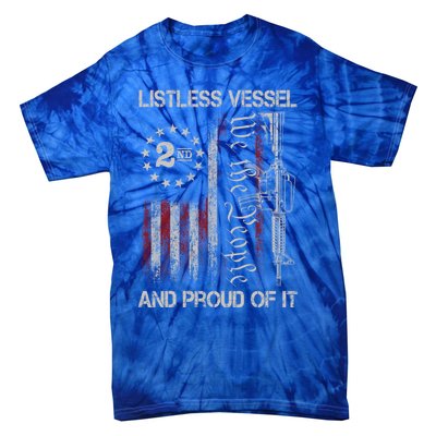 Listless Vessel And Proud Of It 2024 Usa Flag Pro Trump Gift Tie-Dye T-Shirt