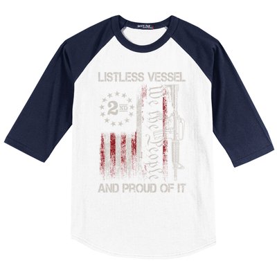 Listless Vessel And Proud Of It 2024 Usa Flag Pro Trump Gift Baseball Sleeve Shirt