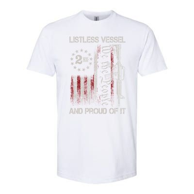 Listless Vessel And Proud Of It 2024 Usa Flag Pro Trump Gift Softstyle CVC T-Shirt