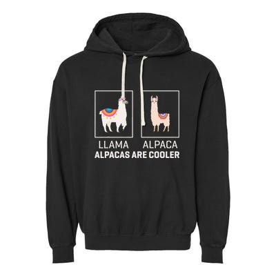 Llama Vs Alpaca Alpacas Are Cooler Funny Alpaca Lover Garment-Dyed Fleece Hoodie