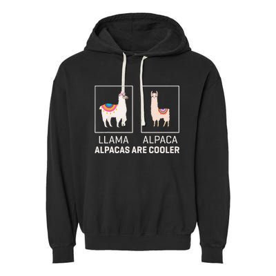 Llama Vs Alpaca Alpacas Are Cooler Funny Alpaca Lover Garment-Dyed Fleece Hoodie