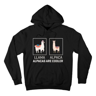 Llama Vs Alpaca Alpacas Are Cooler Funny Alpaca Lover Hoodie