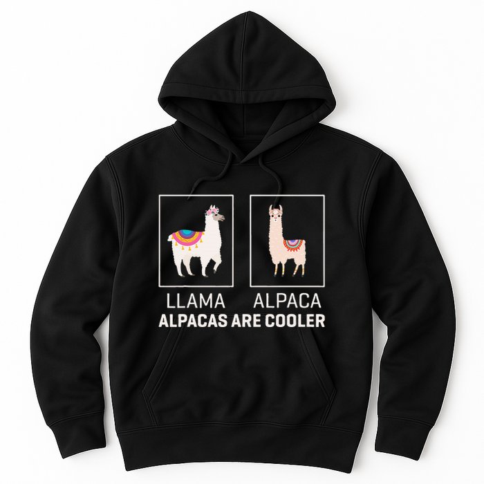 Llama Vs Alpaca Alpacas Are Cooler Funny Alpaca Lover Hoodie