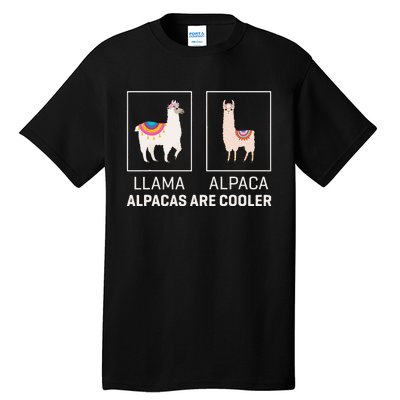 Llama Vs Alpaca Alpacas Are Cooler Funny Alpaca Lover Tall T-Shirt