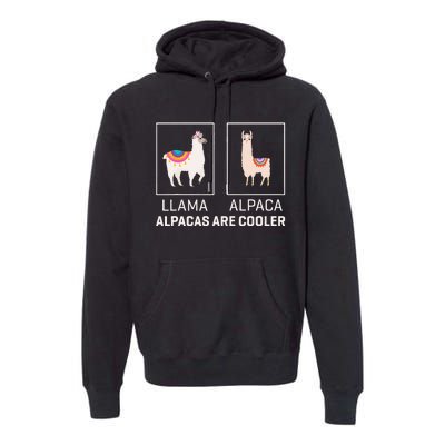 Llama Vs Alpaca Alpacas Are Cooler Funny Alpaca Lover Premium Hoodie