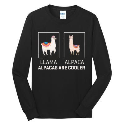 Llama Vs Alpaca Alpacas Are Cooler Funny Alpaca Lover Tall Long Sleeve T-Shirt