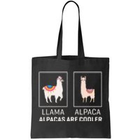 Llama Vs Alpaca Alpacas Are Cooler Funny Alpaca Lover Tote Bag