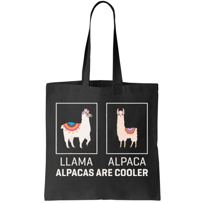 Llama Vs Alpaca Alpacas Are Cooler Funny Alpaca Lover Tote Bag