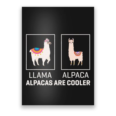 Llama Vs Alpaca Alpacas Are Cooler Funny Alpaca Lover Poster