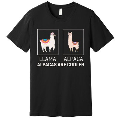 Llama Vs Alpaca Alpacas Are Cooler Funny Alpaca Lover Premium T-Shirt