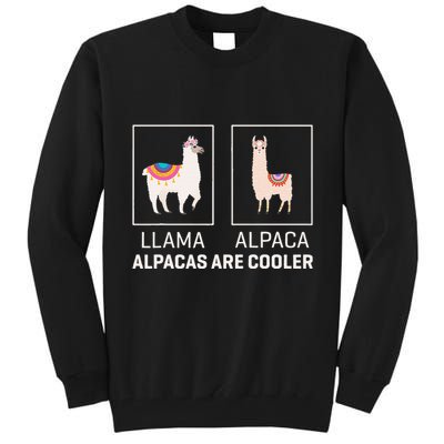 Llama Vs Alpaca Alpacas Are Cooler Funny Alpaca Lover Tall Sweatshirt
