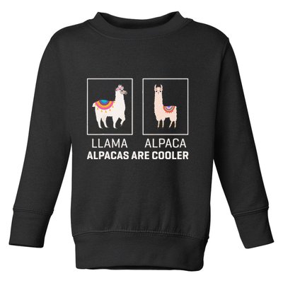 Llama Vs Alpaca Alpacas Are Cooler Funny Alpaca Lover Toddler Sweatshirt