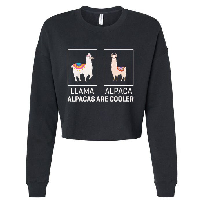 Llama Vs Alpaca Alpacas Are Cooler Funny Alpaca Lover Cropped Pullover Crew