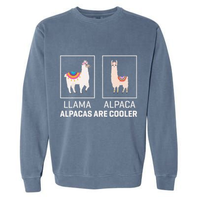 Llama Vs Alpaca Alpacas Are Cooler Funny Alpaca Lover Garment-Dyed Sweatshirt
