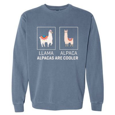 Llama Vs Alpaca Alpacas Are Cooler Funny Alpaca Lover Garment-Dyed Sweatshirt