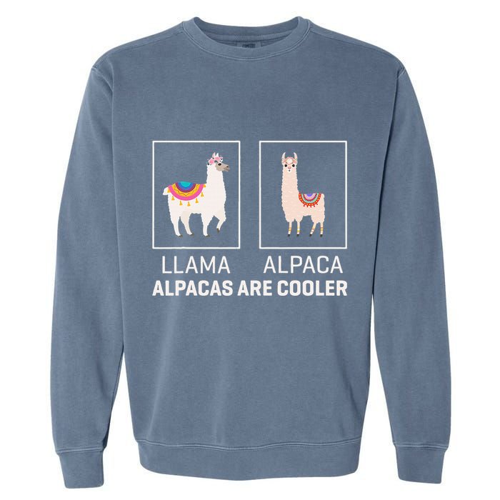 Llama Vs Alpaca Alpacas Are Cooler Funny Alpaca Lover Garment-Dyed Sweatshirt